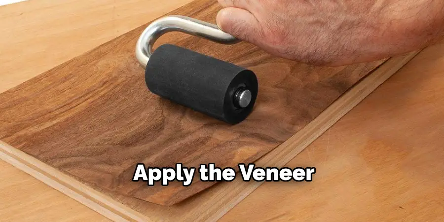 Apply the Veneer