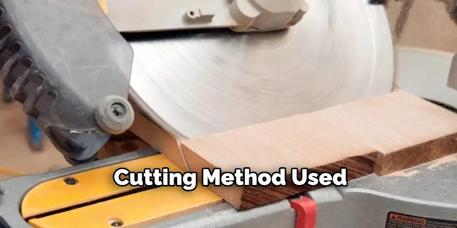 Cutting Method Used