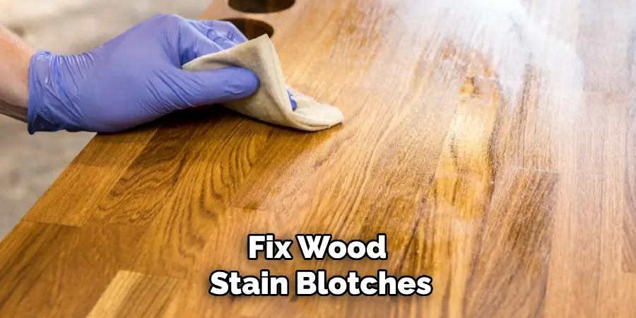 Fix Wood Stain Blotches