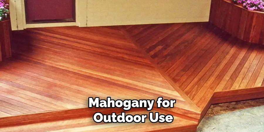 Mahogany for Outdoor Use