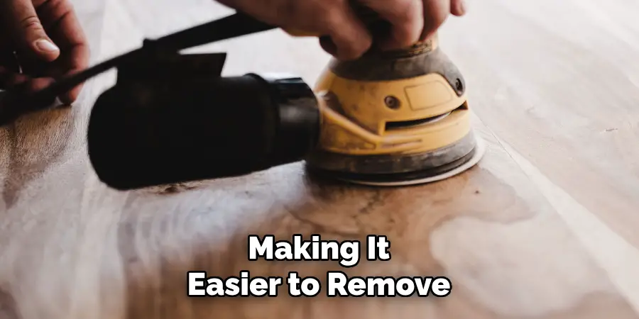 Making It Easier to Remove