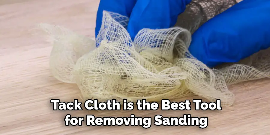 Tack Cloth is the Best Tool for Removing Sanding