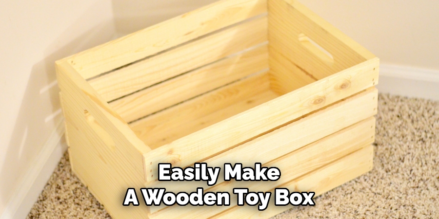 Easily Make
A Wooden Toy Box    