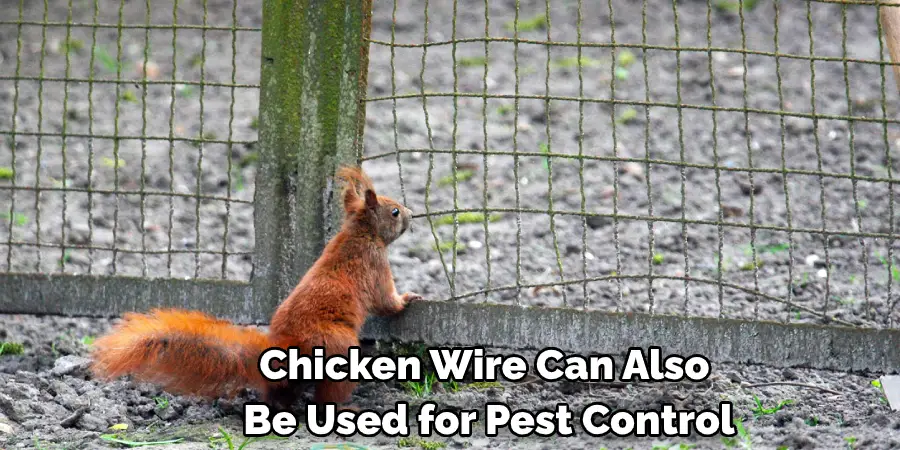 Chicken wire can also be used for pest control