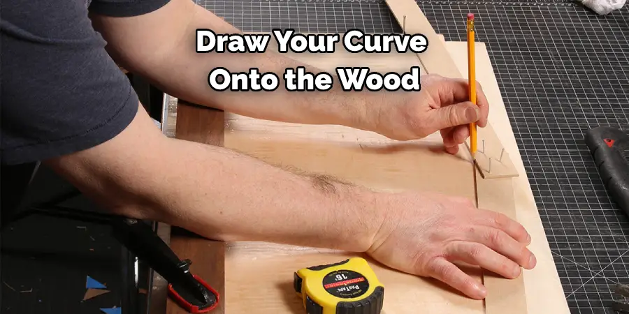 Draw Your Curve Onto the Wood