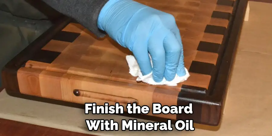 Finish the Board With Mineral Oil