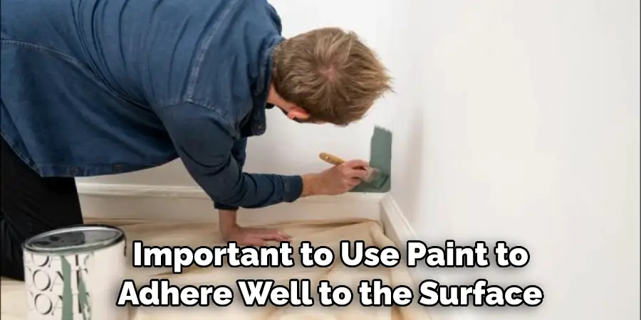  Important to Use Paint to Adhere Well to the Surface
