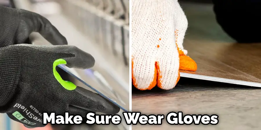 Make Sure Wear Gloves