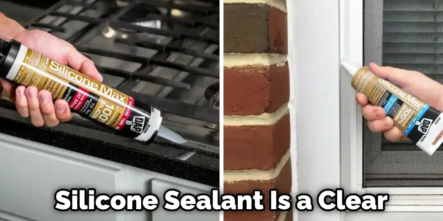 Silicone Sealant Is a Clear