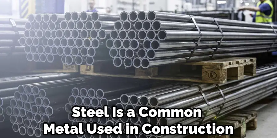 Steel Is a Common Metal Used in Construction
