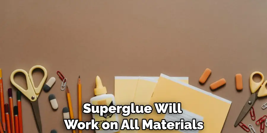 Superglue Will Work on All Materials