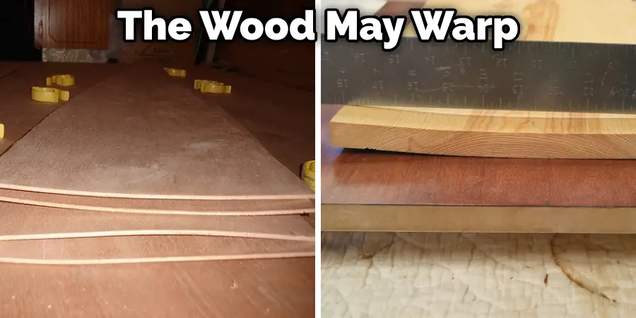 The Wood May Warp