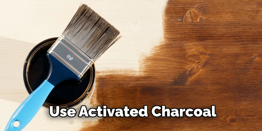 Use Activated Charcoal