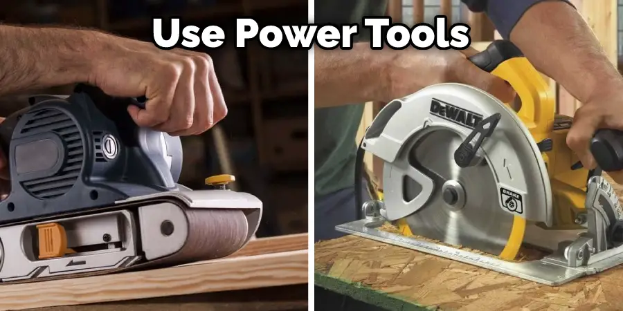 Use Power Tools