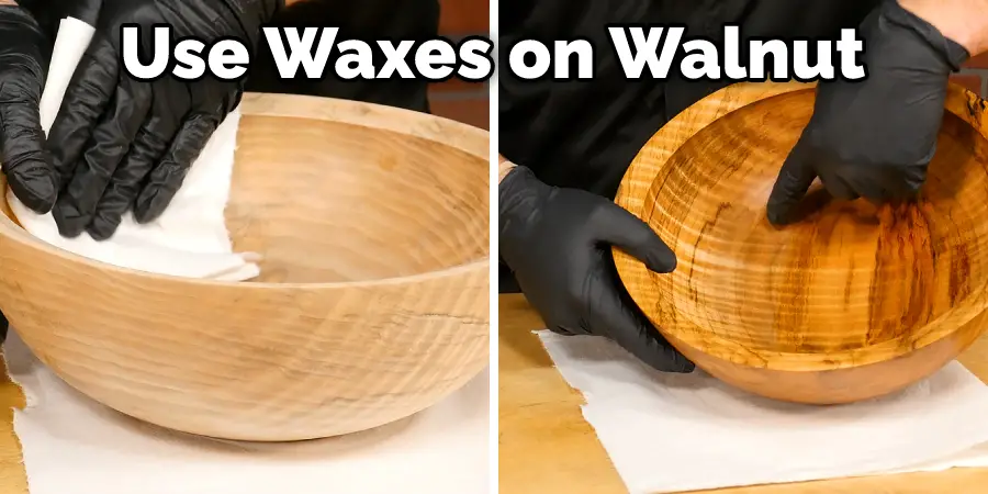Use Waxes on Walnut