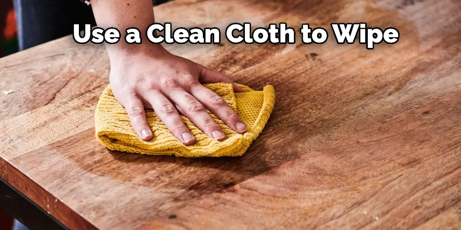 Use a Clean Cloth to Wipe