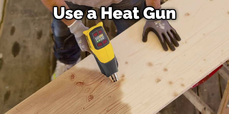 Use a Heat Gun