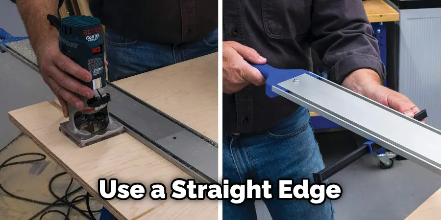 Use a Straight Edge