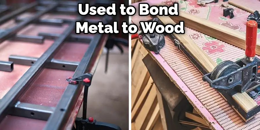 Used to Bond Metal to Wood
