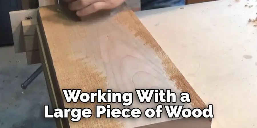 Working With a Large Piece of Wood
