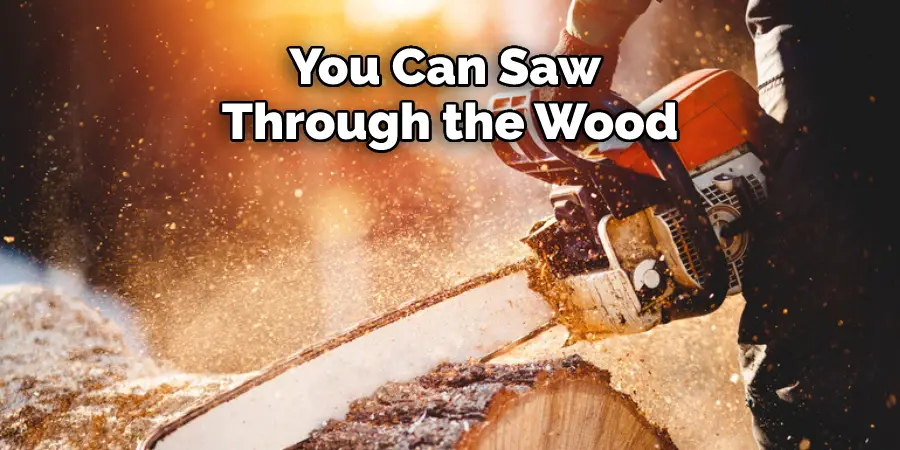 You Can Saw Through the Wood