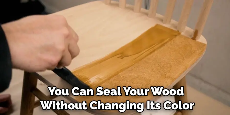 You Can Seal Your Wood Without Changing Its Color