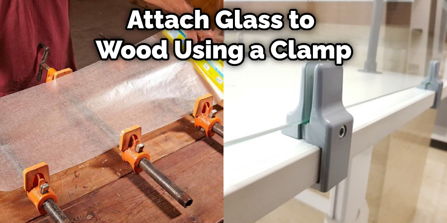 Attach Glass to  Wood Using a Clamp