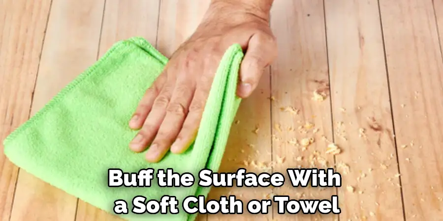 Buff the Surface With a Soft Cloth or Towel