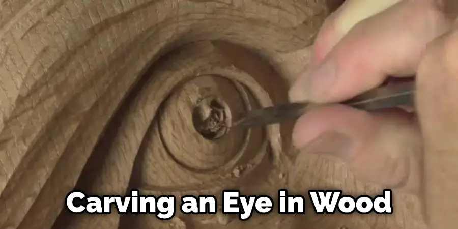 Carving an Eye in Wood