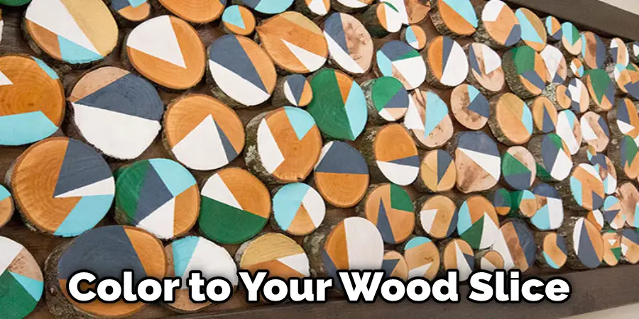  Color to Your Wood Slice