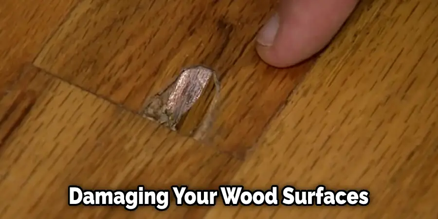 Damaging Your Wood Surfaces