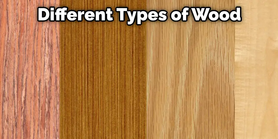 Different Types of Wood