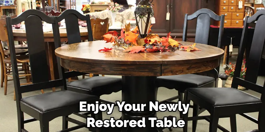 Enjoy Your Newly Restored Table