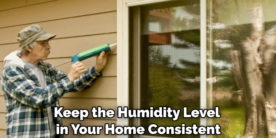 Keep the Humidity Level in Your Home Consistent