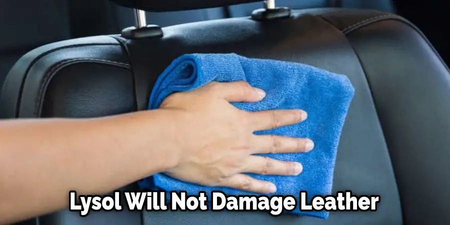 Lysol Will Not Damage Leather
