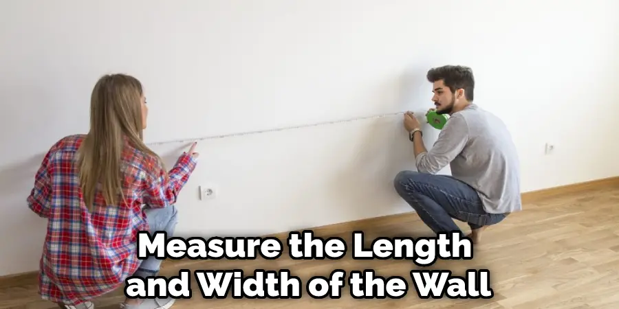 Measure the Length  and Width of the Wall