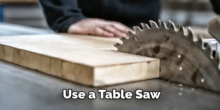 Use a Table Saw