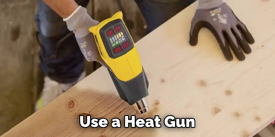 Use a Heat Gun 
