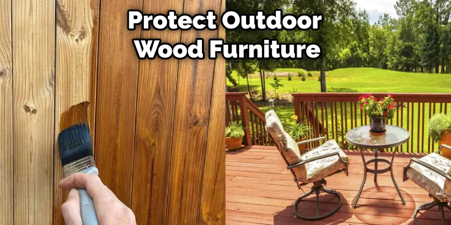 Protect Outdoor  Wood Furniture
