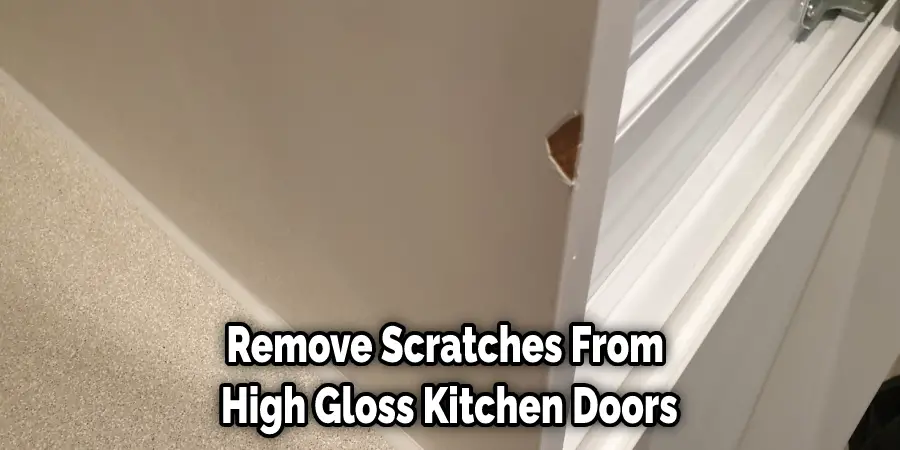 Remove Scratches From  High Gloss Kitchen Doors
