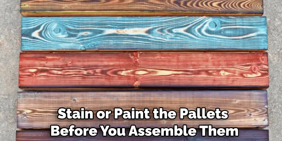 Stain or Paint the Pallets Before You Assemble Them