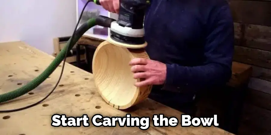 Start Carving the Bowl