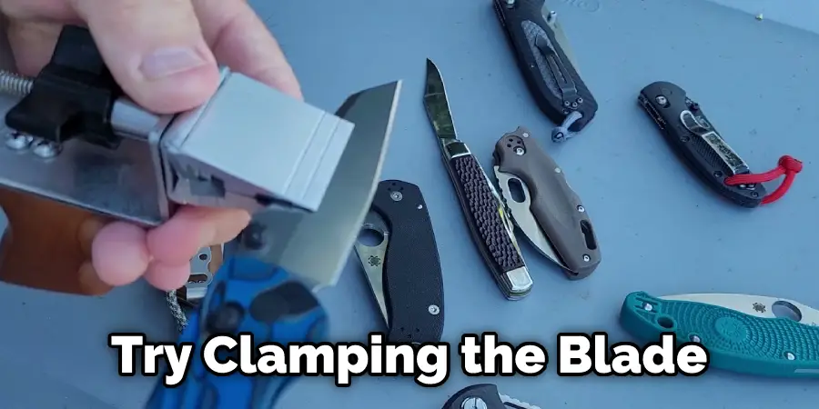 Try Clamping the Blade