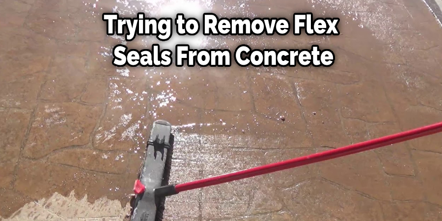 Trying to Remove Flex  Seals From Concrete