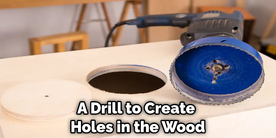 A Drill to Create  Holes in the Wood
