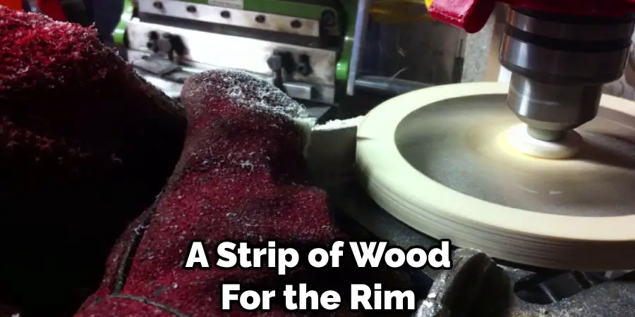 A Strip of Wood For the Rim
