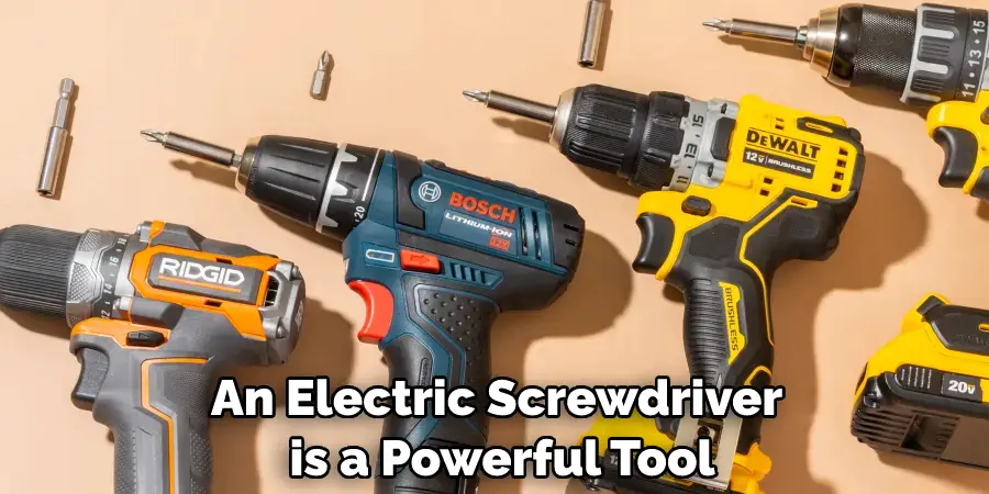 An Electric Screwdriver is a Powerful Tool