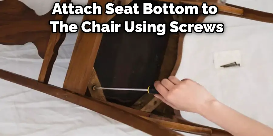 Attach Seat Bottom to  The Chair Using Screws