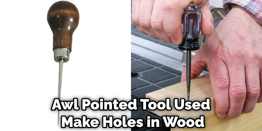 Awl Pointed Tool Used  Make Holes in Wood