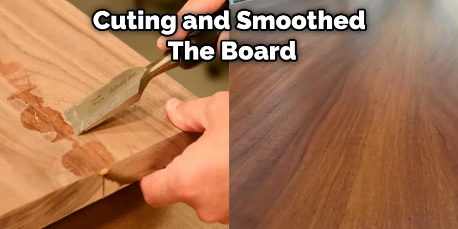Cuting and Smoothed  The Board